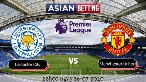 Soi kèo Leicester City vs Manchester United 2020 (22h ngày 26-07-2020)