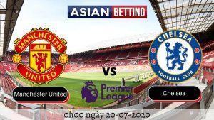 Soi kèo Manchester United vs Chelsea 2020 (0h ngày 20-07-2020)