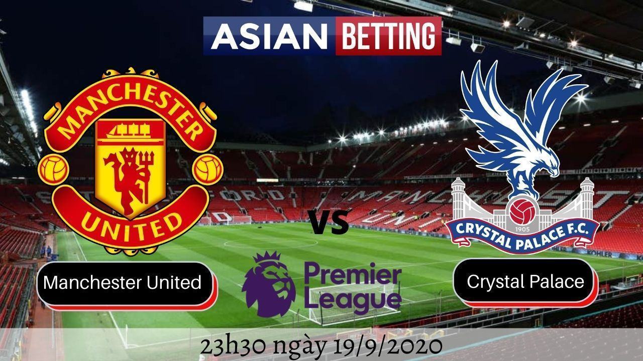 Soi kèo Manchester United vs Crystal Palace 2020 (23h30 - 19/9/2020)