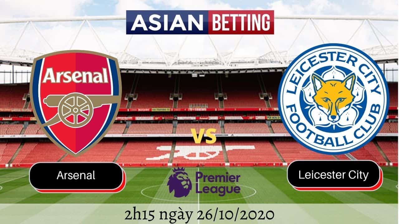 Soi kèo Arsenal vs Leicester City 2020 (2h15 ngày 26/10/2020)