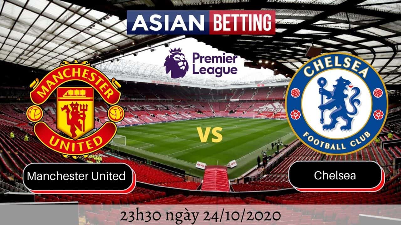 Soi kèo Manchester United vs Chelsea 2020 (23h30 ngày 24/10/2020)