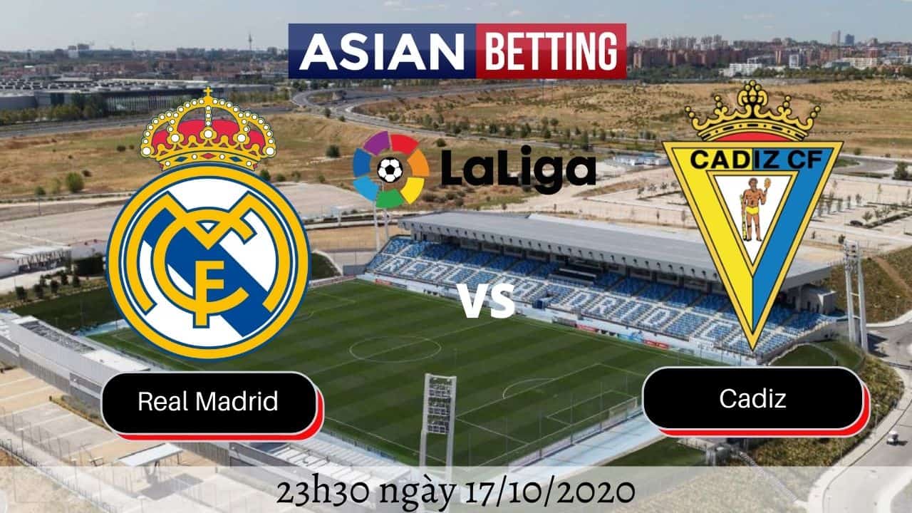 Soi kèo Real Madrid vs Cadiz 2020 (23h30 ngày 17/10/2020)