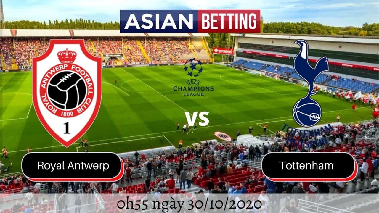 Soi kèo Royal Antwerp vs Tottenham 2020 (0h55 ngày 30/10/2020)