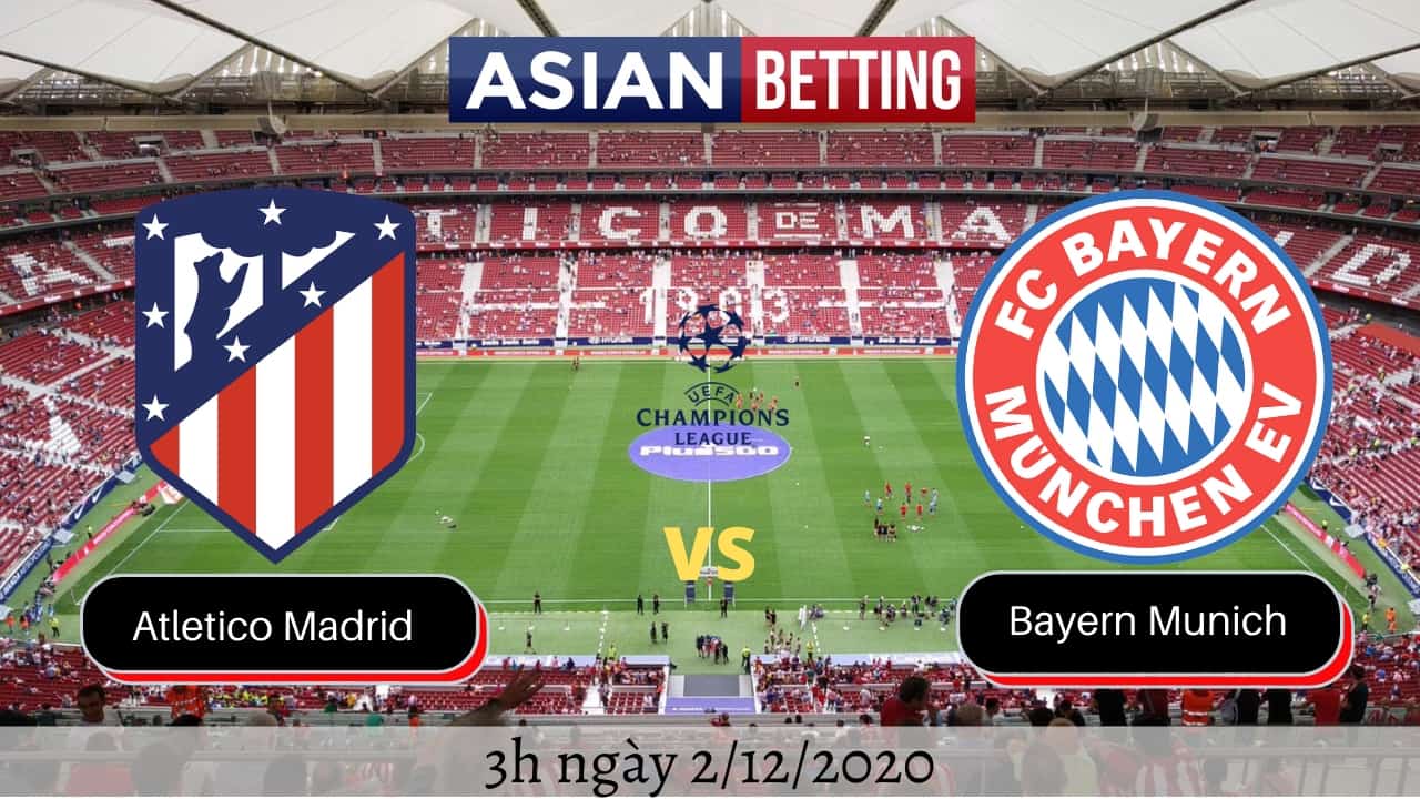 Soi kèo Atletico Madrid vs Bayern Munich (3h ngày 2/12/2020)