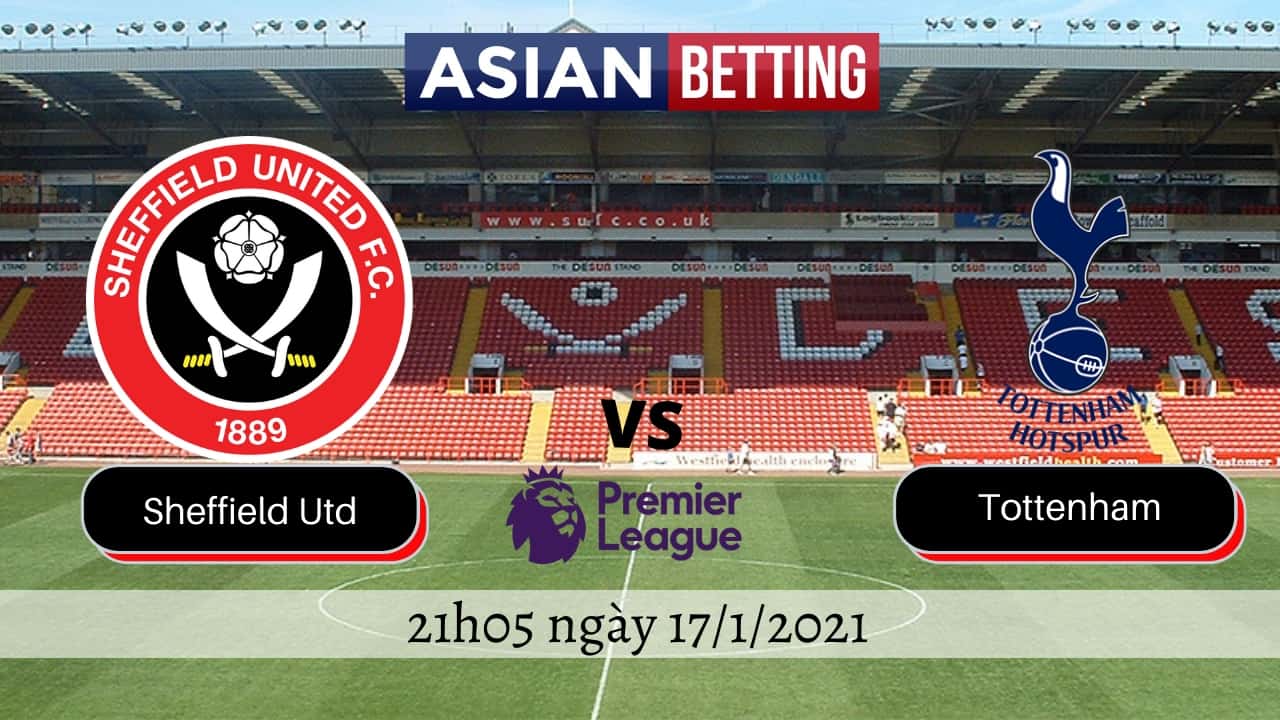 Soi kèo Sheffield Utd vs Tottenham (21h05 ngày 17/1/2021)