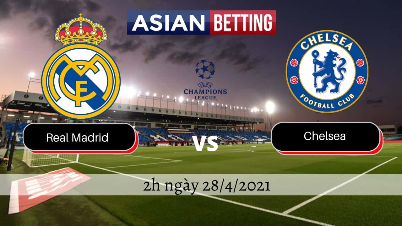 Soi kèo Real Madrid vs Chelsea (2h ngày 28/4/2021)