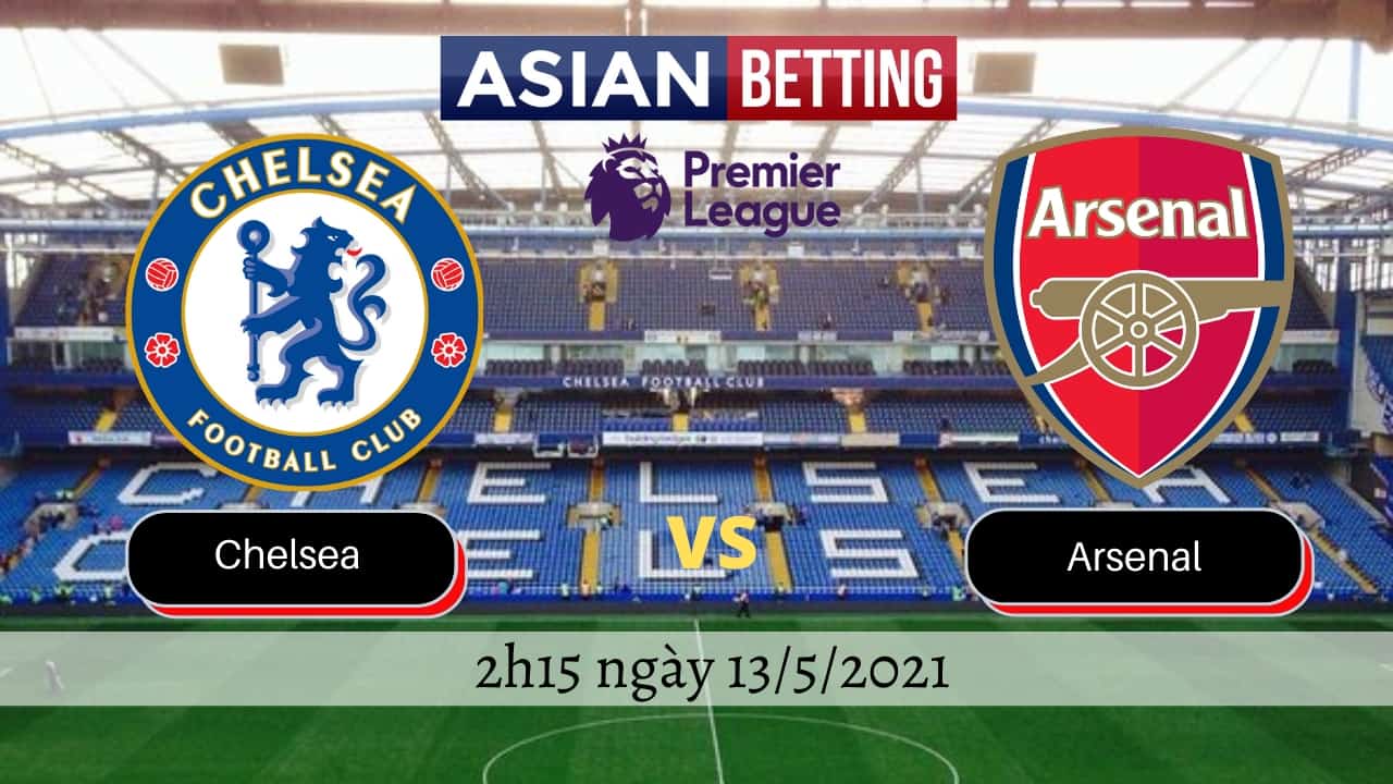 Soi kèo Chelsea vs Arsenal (2h15 ngày 13/5/2021)