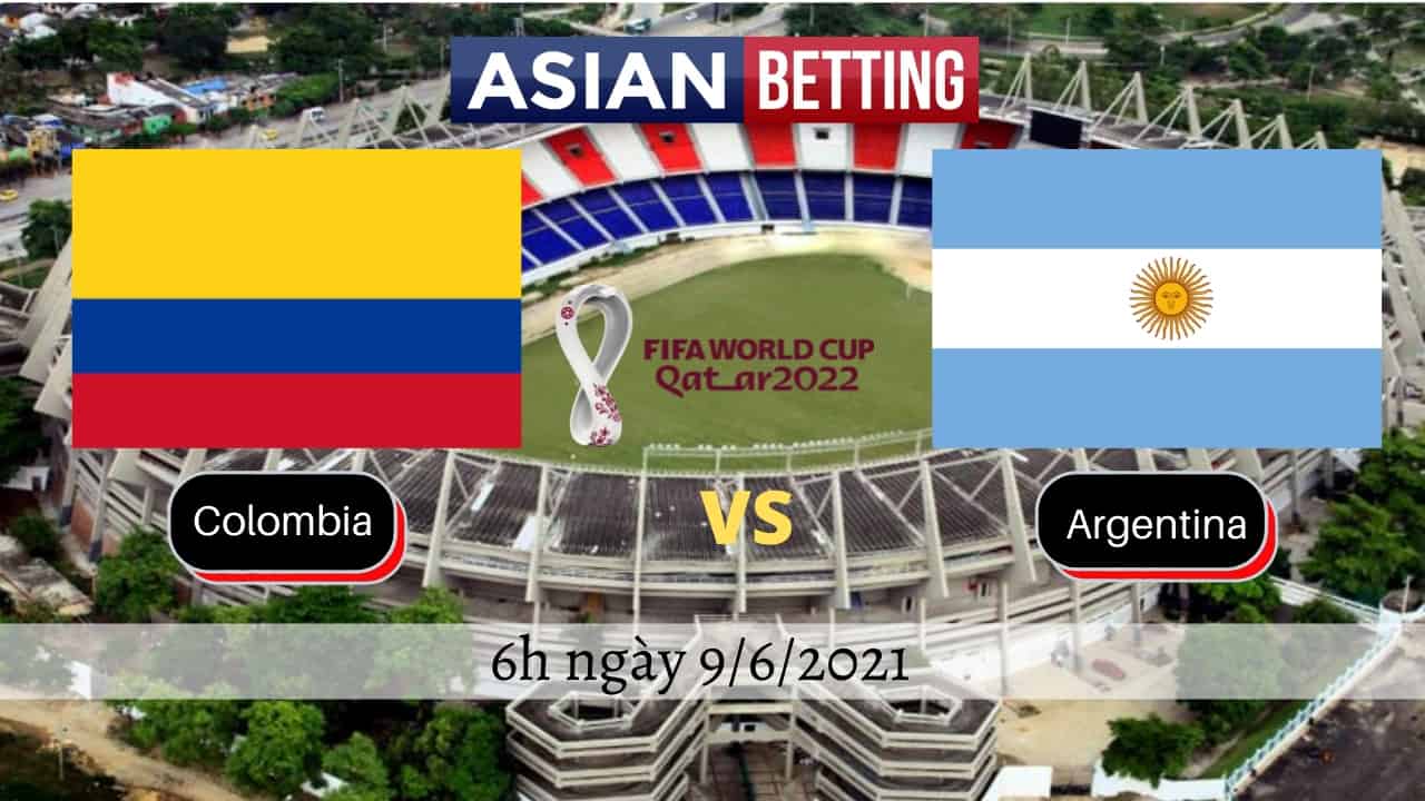 Soi kèo Colombia vs Argentina chính xác nhất (6h ngày 9/6/2021)