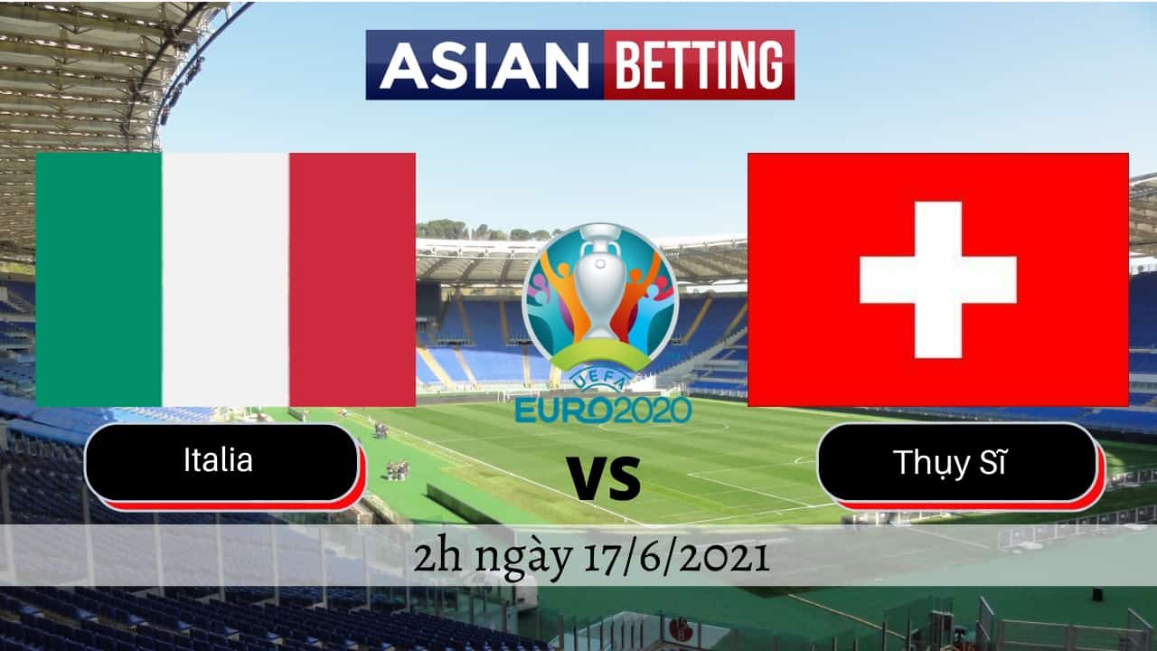 Soi kèo Italia vs Thuỵ Sĩ (2h ngày 17/6/2021)