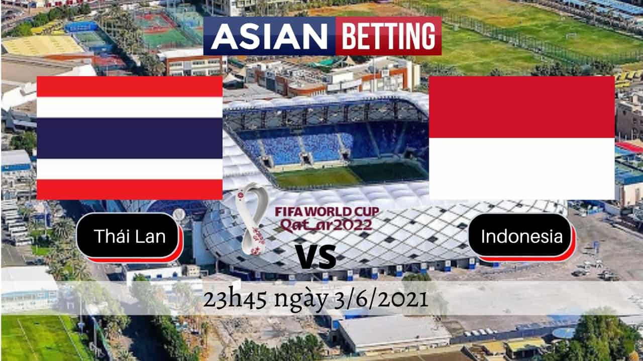 Soi kèo Thái Lan vs Indonesia (23h45 ngày 3/6/2021)