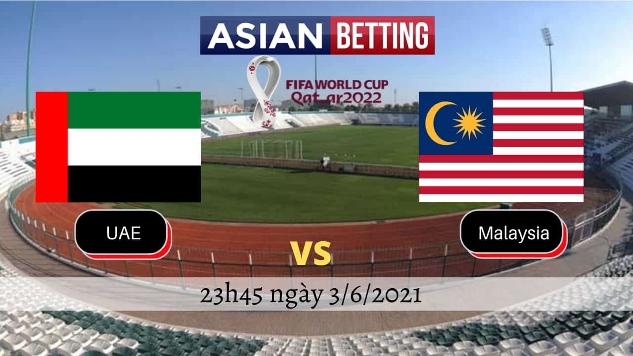 Soi kèo UAE vs Malaysia (23h45 ngày 3/6/2021)