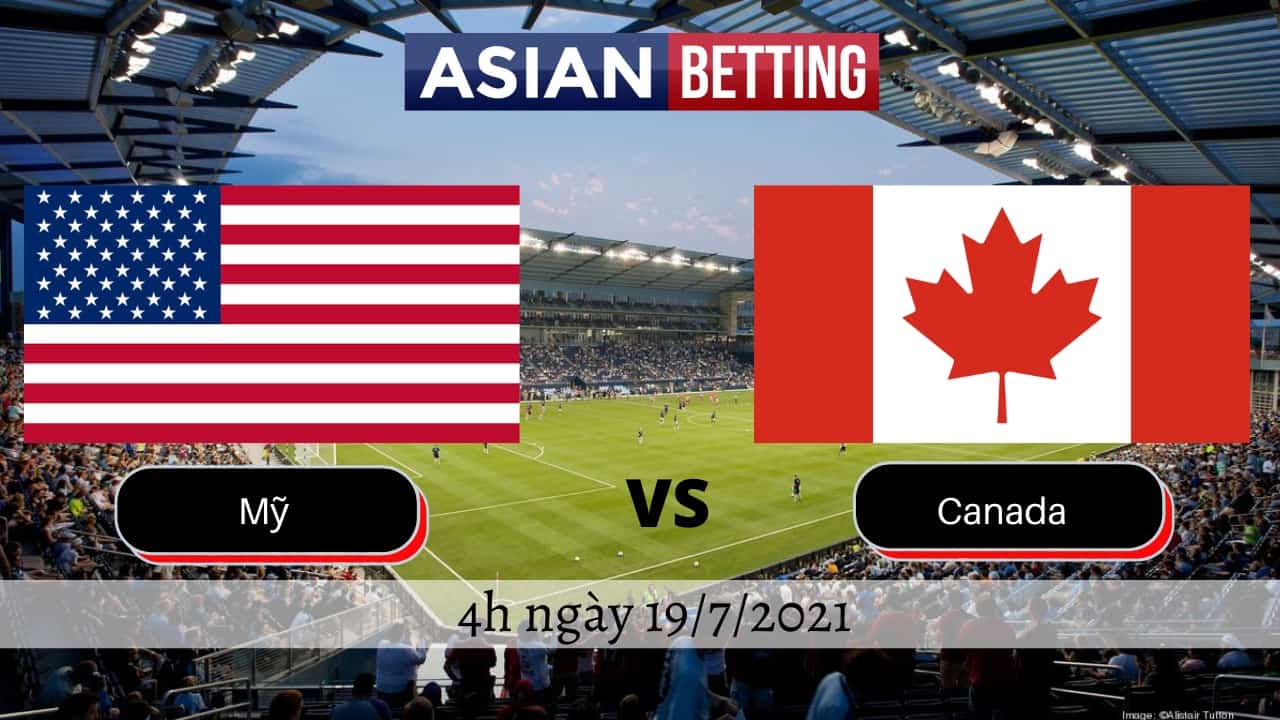 Soi kèo Mỹ vs Canada chính xác nhất (4h ngày 19/7/2021)