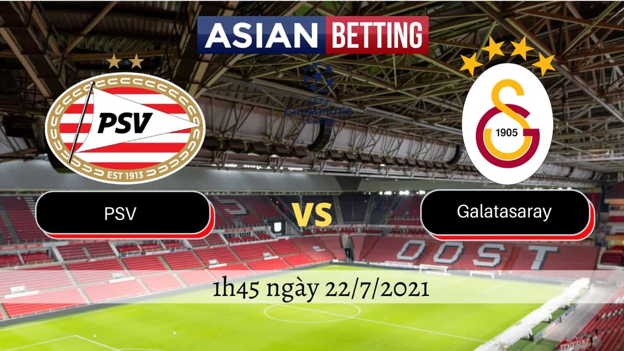 Soi kèo PSV vs Galatasaray (1h45 ngày 22/7/2021)