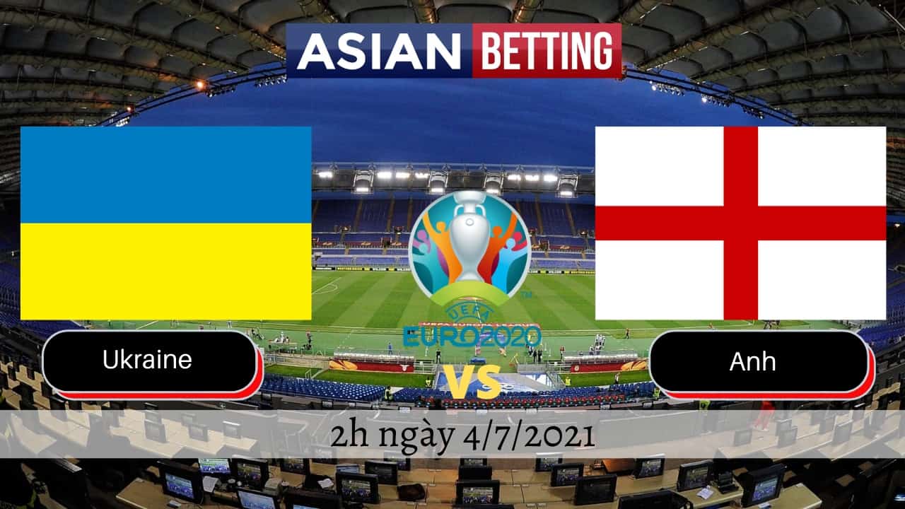 Soi kèo Ukraine vs Anh (2h ngày 4/7/2021)