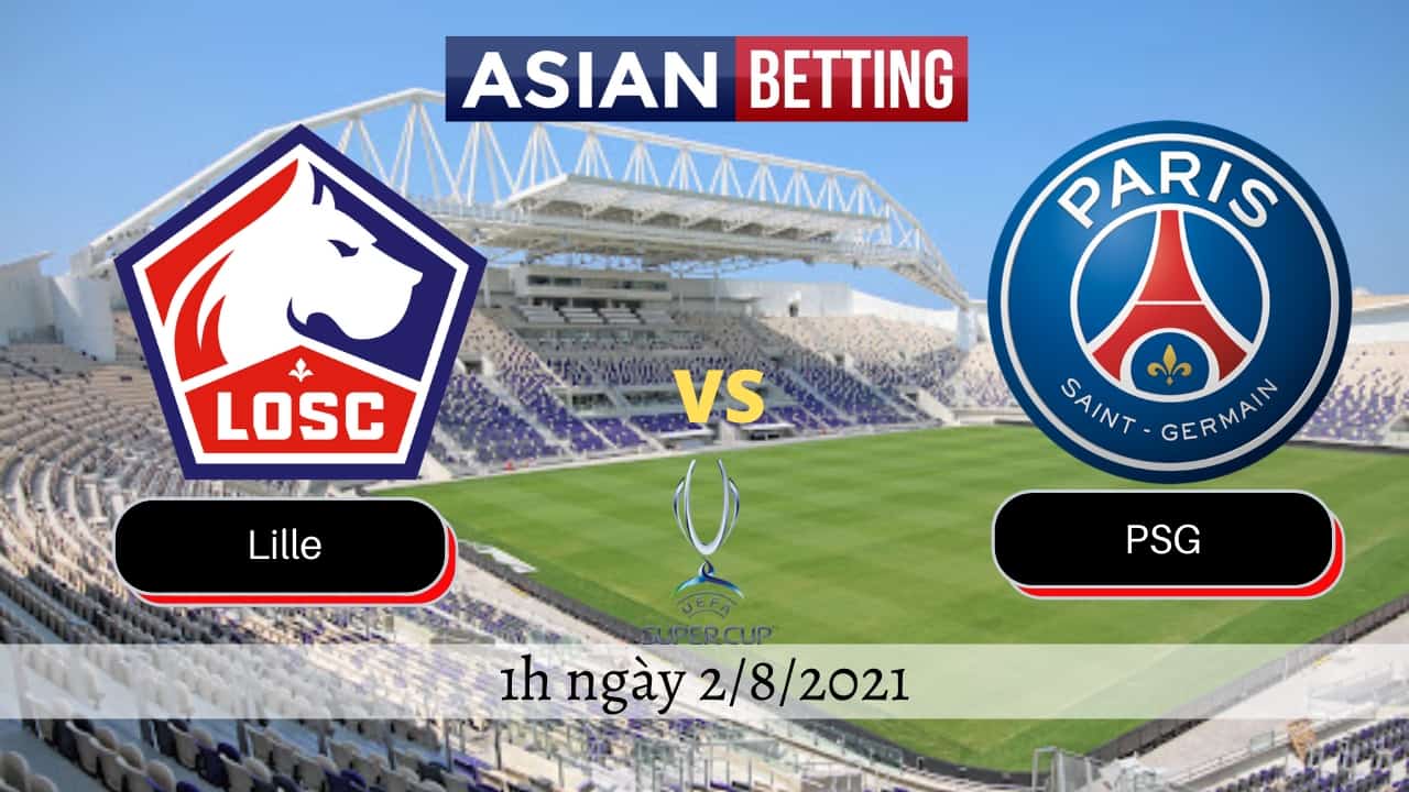 Soi kèo Lille vs PSG (1h ngày 2/8/2021)