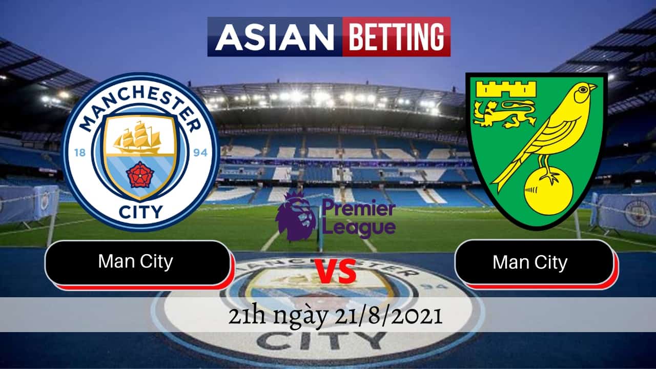 Soi kèo Man City vs Norwich City (21h ngày 21/8/2021)