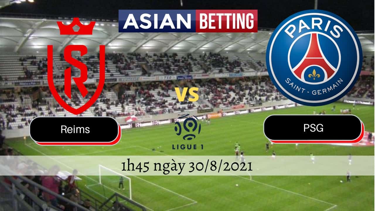 Soi kèo Reims vs PSG (1h45 ngày 30/8/2021)