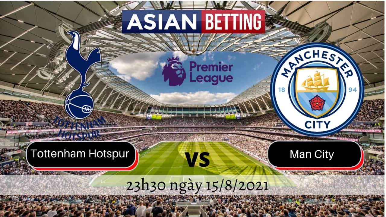 Soi kèo Tottenham Hotspur vs Man City (23h30 ngày 15/8/2021)