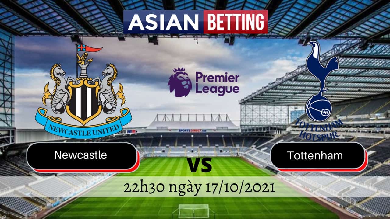 Soi kèo Newcastle vs Tottenham (22h30 ngày 17/10/2021)