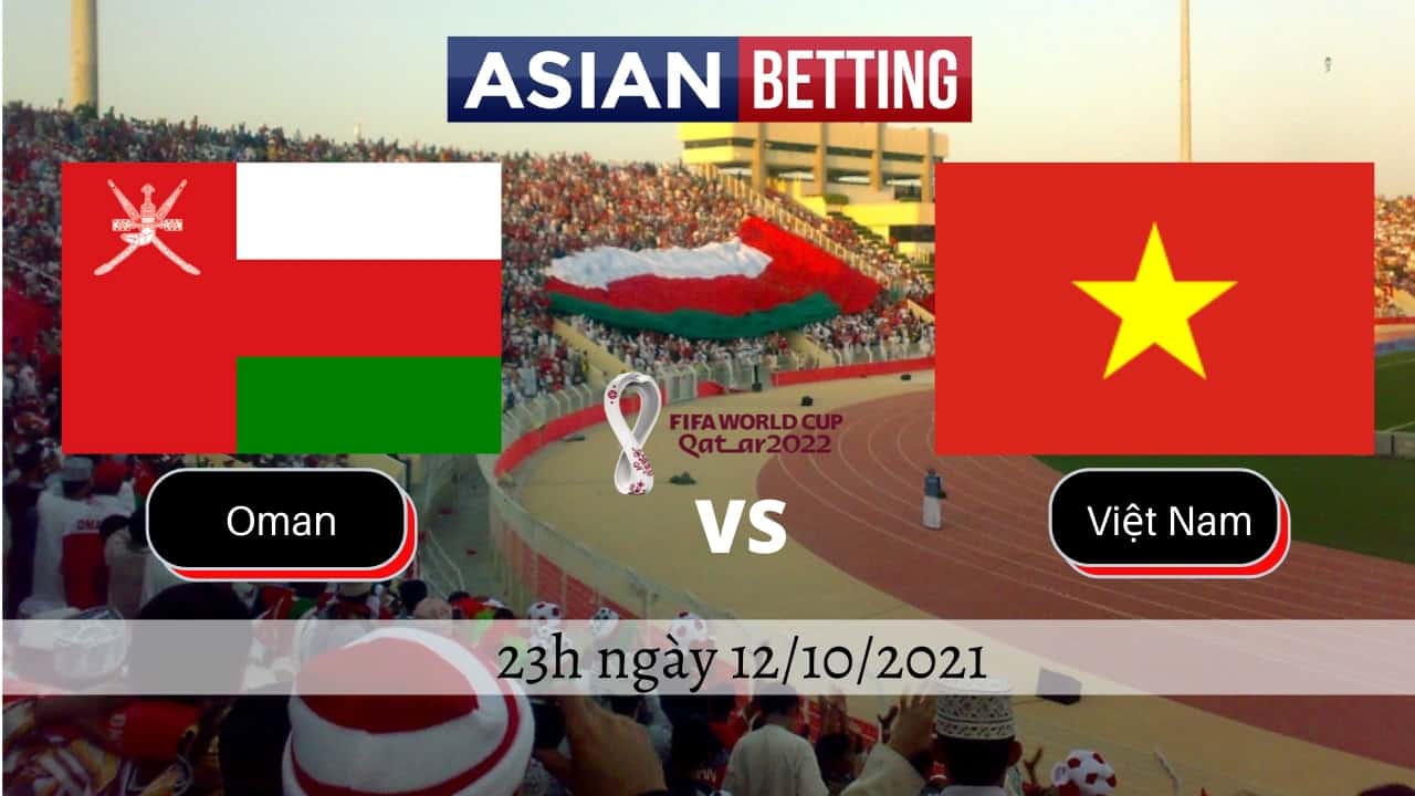 Soi kèo Oman vs Việt Nam (23h ngày 12/10/2021)