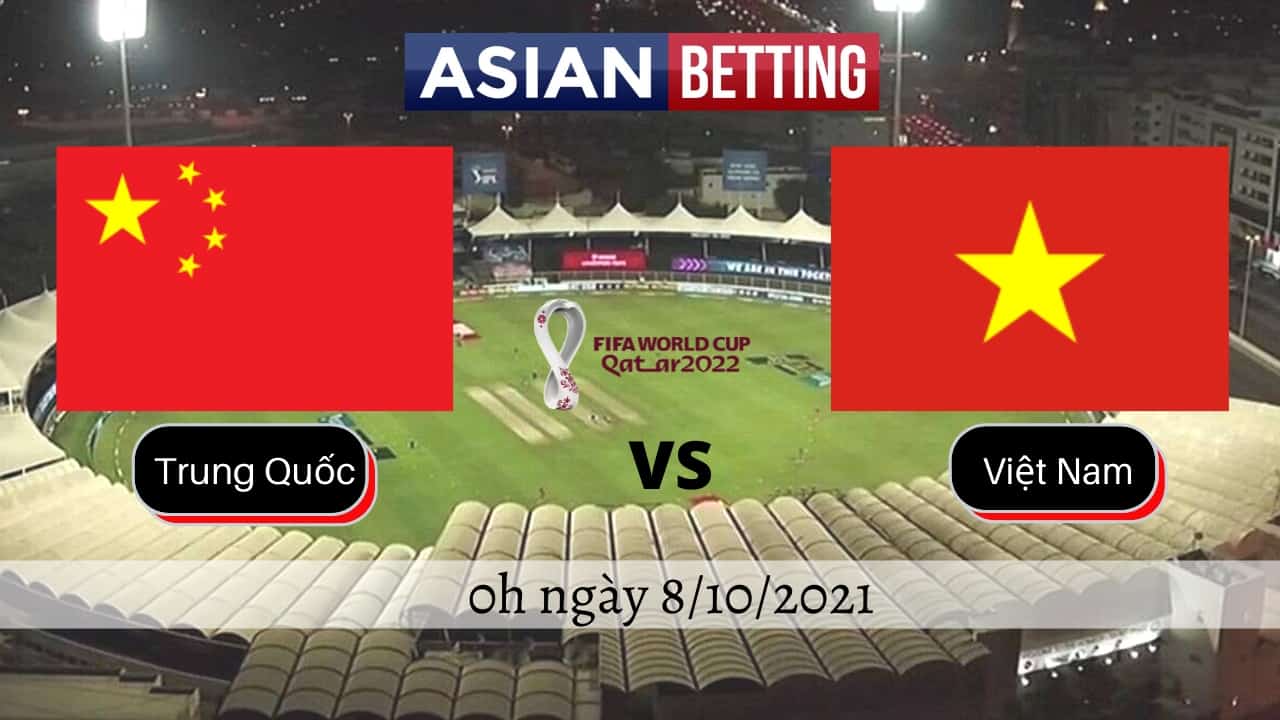 Soi kèo Trung Quốc vs Việt Nam (0h ngày 8/10/2021)