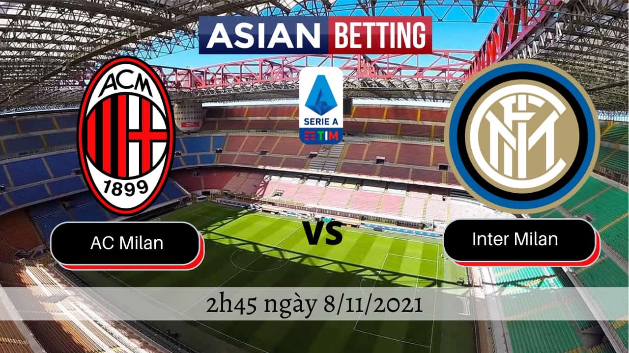 Soi kèo AC Milan vs Inter Milan chính xác nhất (2h45 ngày 8/11/2021)