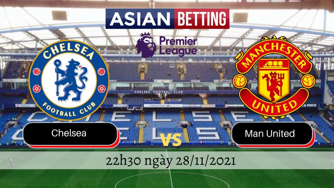 Soi kèo Chelsea vs Man Utd (22h30 ngày 28/11/2021)