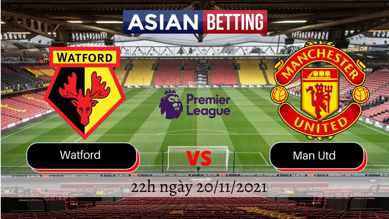 Soi kèo Watford vs Man Utd (22h ngày 20/11/2021)