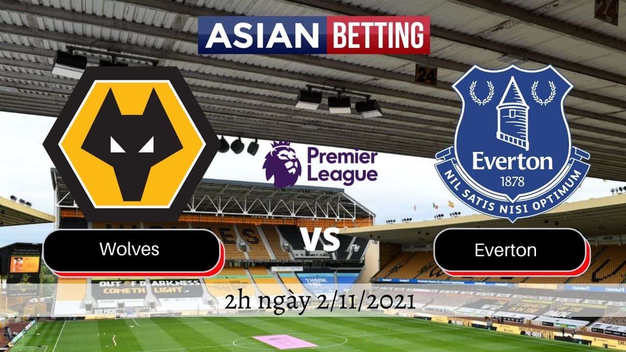 Soi kèo Wolves vs Everton (2h ngày 2/11/2021)