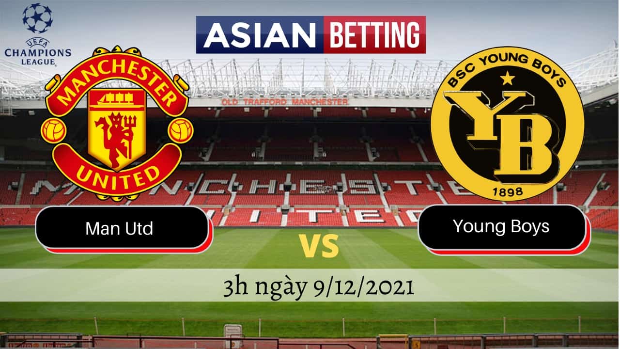 Soi kèo Man Utd vs Young Boys (3h ngày 9/12/2021)