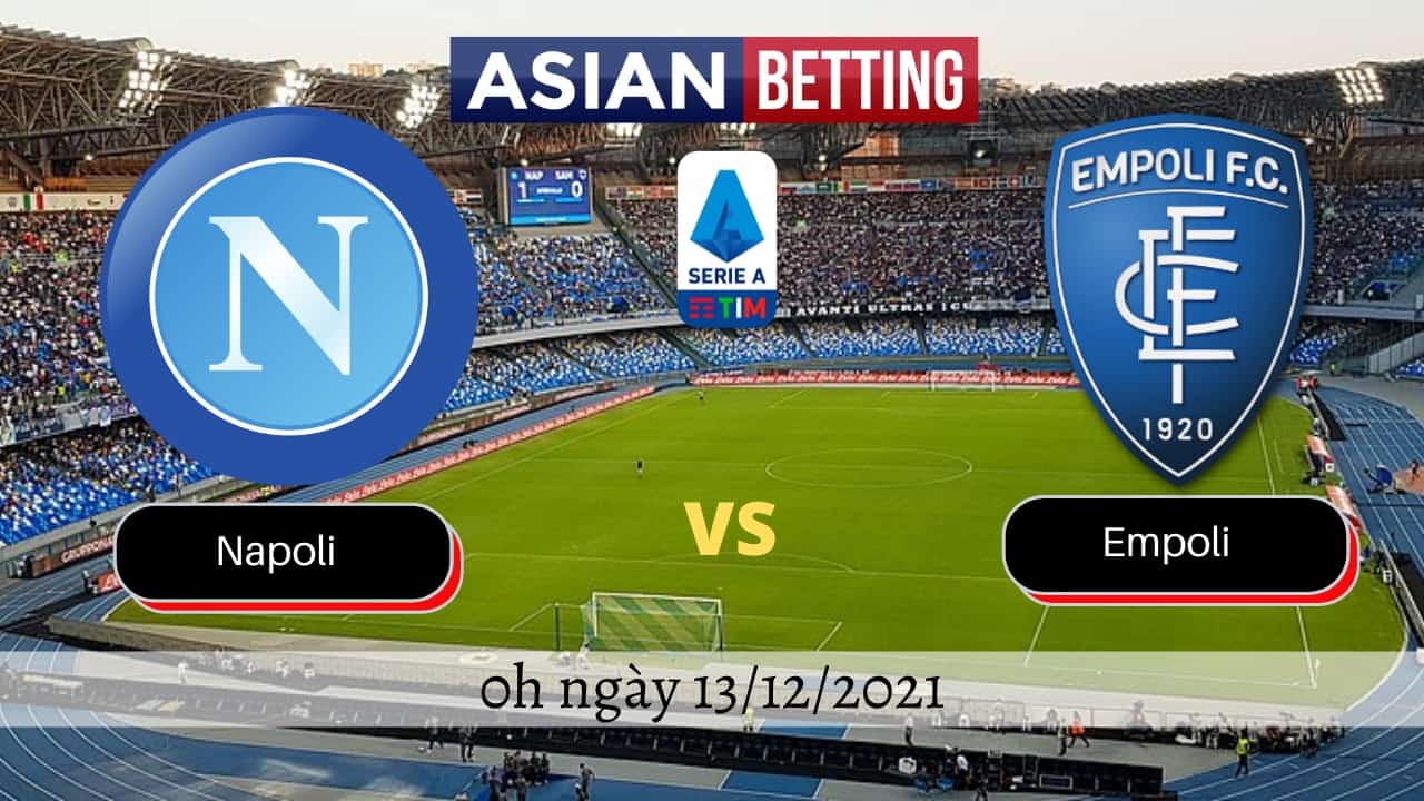 Soi kèo Napoli vs Empoli (0h ngày 13/12/2021)