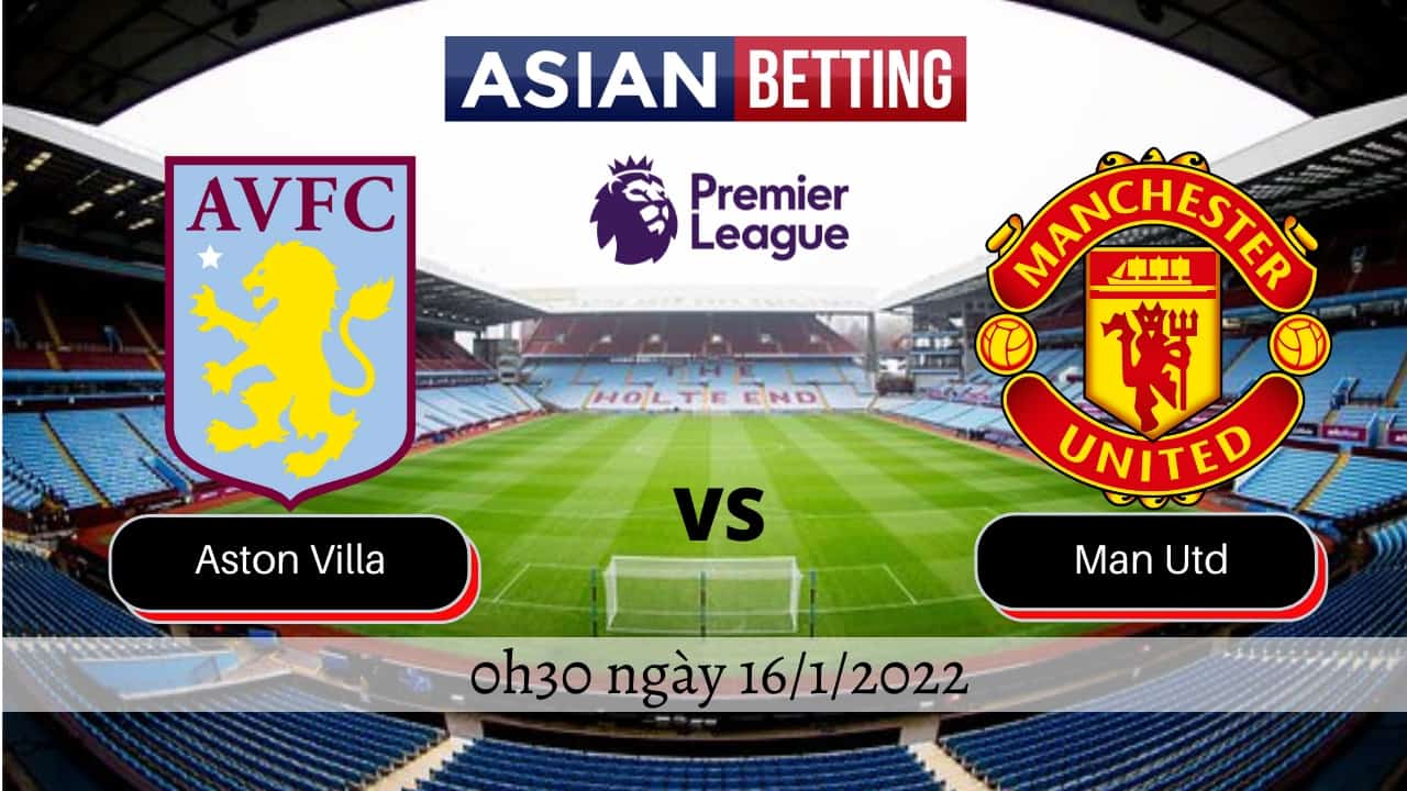 Soi kèo Aston Villa vs Man Utd (0h30 ngày 16/1/2022)