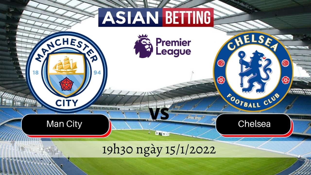 Soi kèo Man City vs Chelsea (19h30 ngày 15/1/2022)