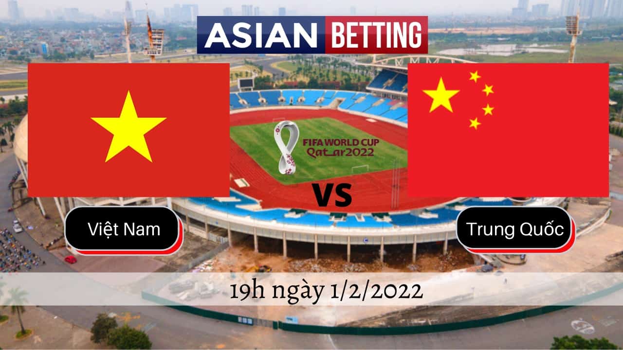 Soi kèo Việt Nam vs Trung Quốc (19h ngày 1/2/2022)