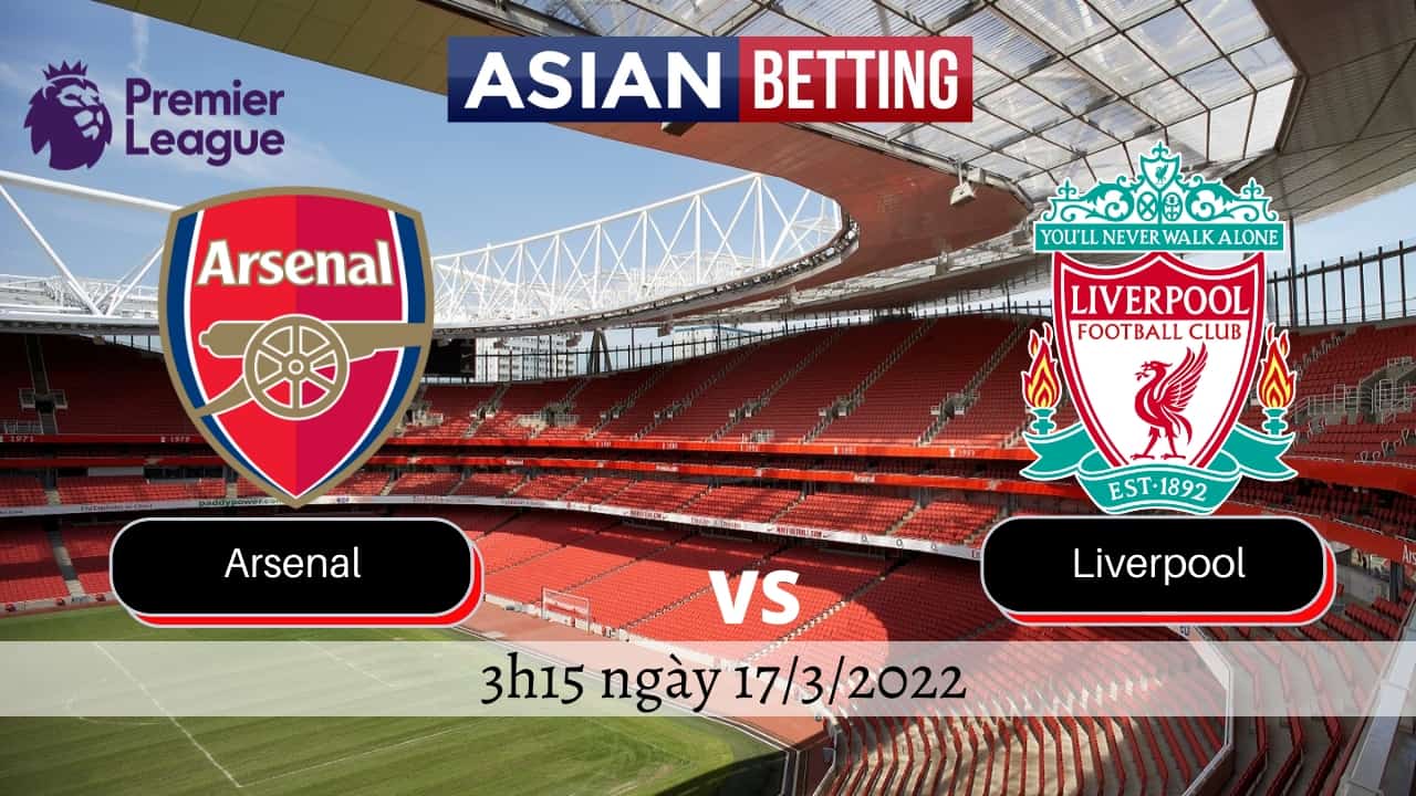 Soi kèo Arsenal vs Liverpool (3h15 ngày 17/3/2022)
