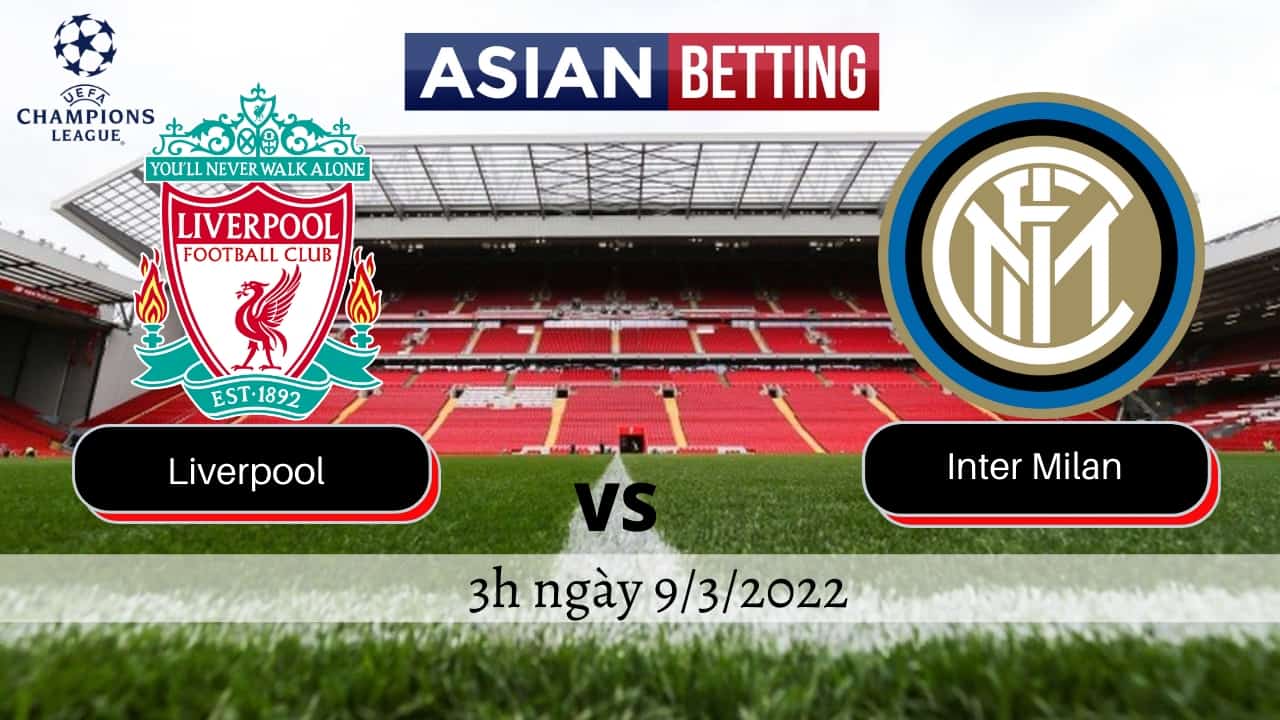 Soi kèo Liverpool vs Inter Milan (3h ngày 9/3/2022)
