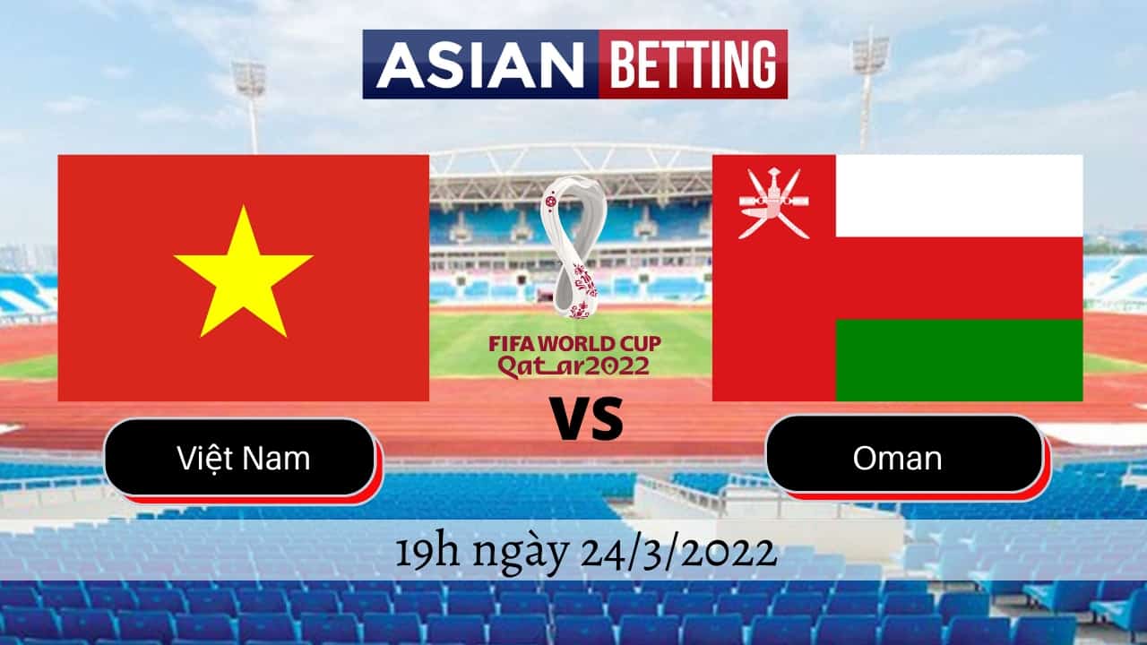Soi kèo Việt Nam vs Oman (19h ngày 24/3/2022)
