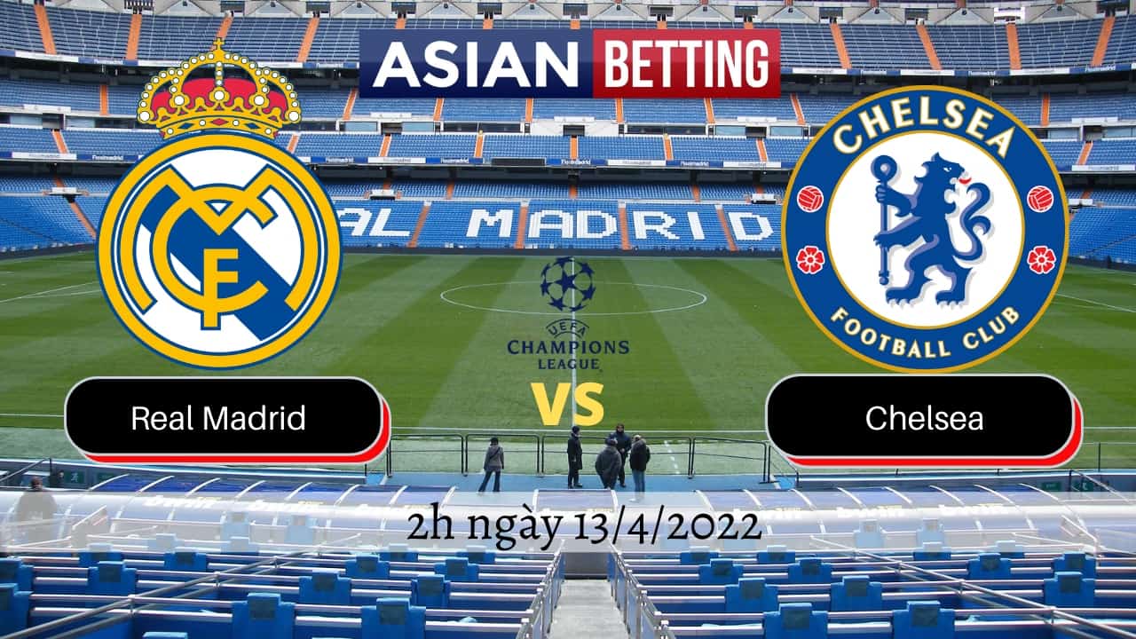 Soi kèo Real Madrid vs Chelsea (2h ngày 13/4/2022)