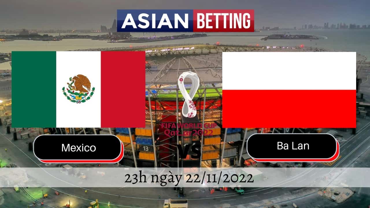 Soi kèo Mexico vs Ba Lan chính xác nhất (23h ngày 22/11/2022)