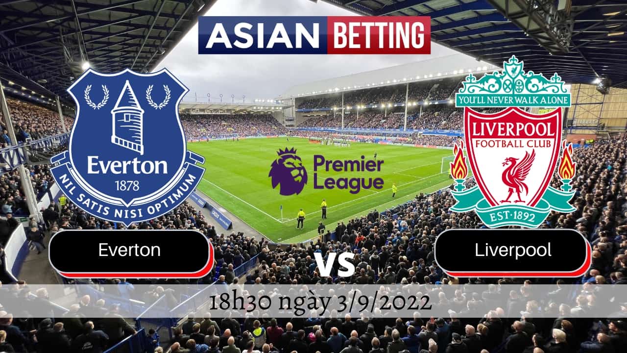 Soi kèo Everton vs Liverpool (18h30 ngày 3/9/2022)